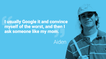 Picture of Aiden and his quote: "I usually Google it and convince myself of the worst, and then I ask someone like my mom."