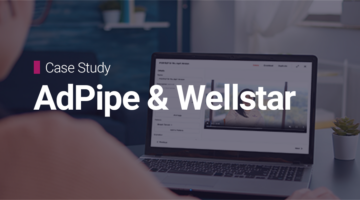 Editor working on AdPipe and text: "Case Study: AdPipe and Wellstar."